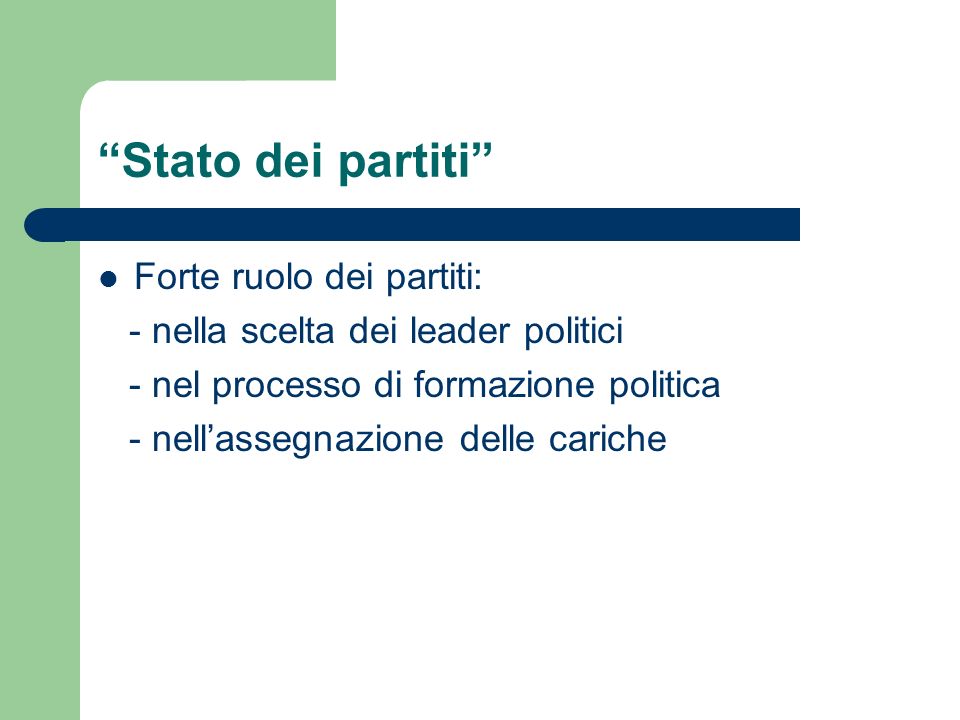Stato dei partiti Forte ruolo dei partiti: