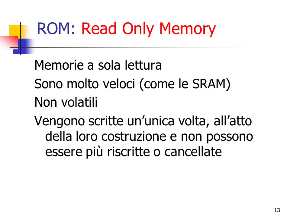 ROM: Read Only Memory Memorie a sola lettura