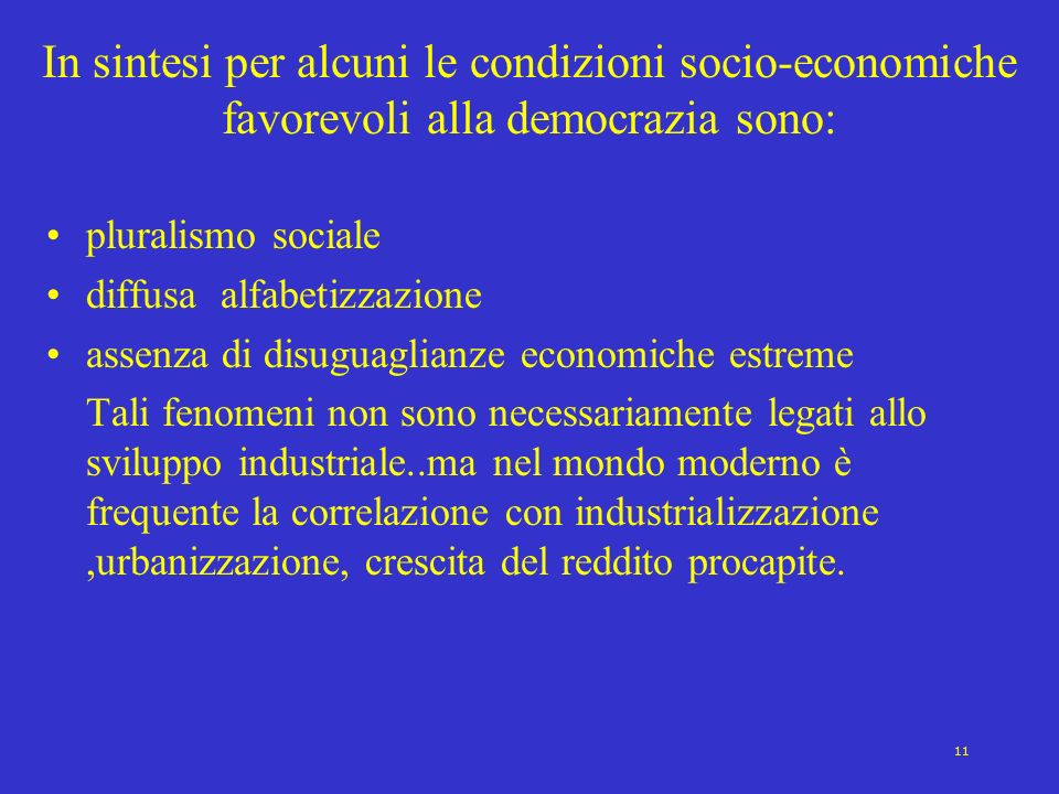 In sintesi per alcuni le condizioni socio-economiche favorevoli alla democrazia sono: