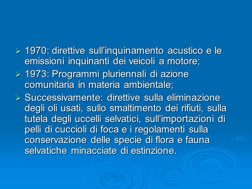 1970: direttive sull’inquinamento acustico e le emissioni inquinanti dei veicoli a motore;
