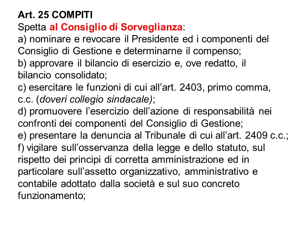 Art. 25 COMPITI Spetta al Consiglio di Sorveglianza: a) nominare e revocare il Presidente ed i componenti del.