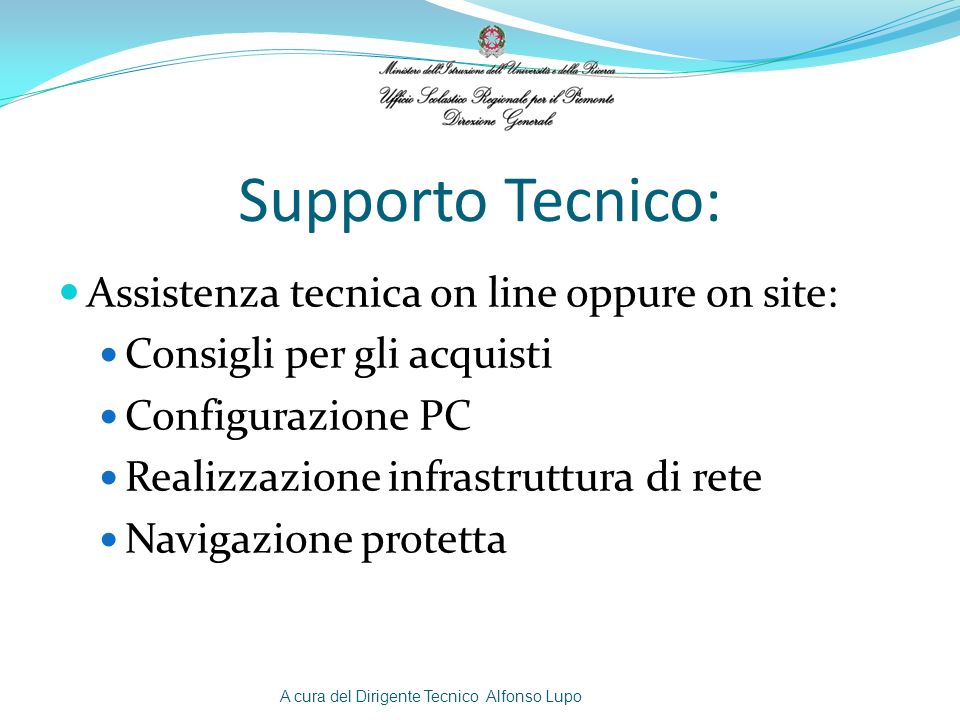 Supporto Tecnico: Assistenza tecnica on line oppure on site: