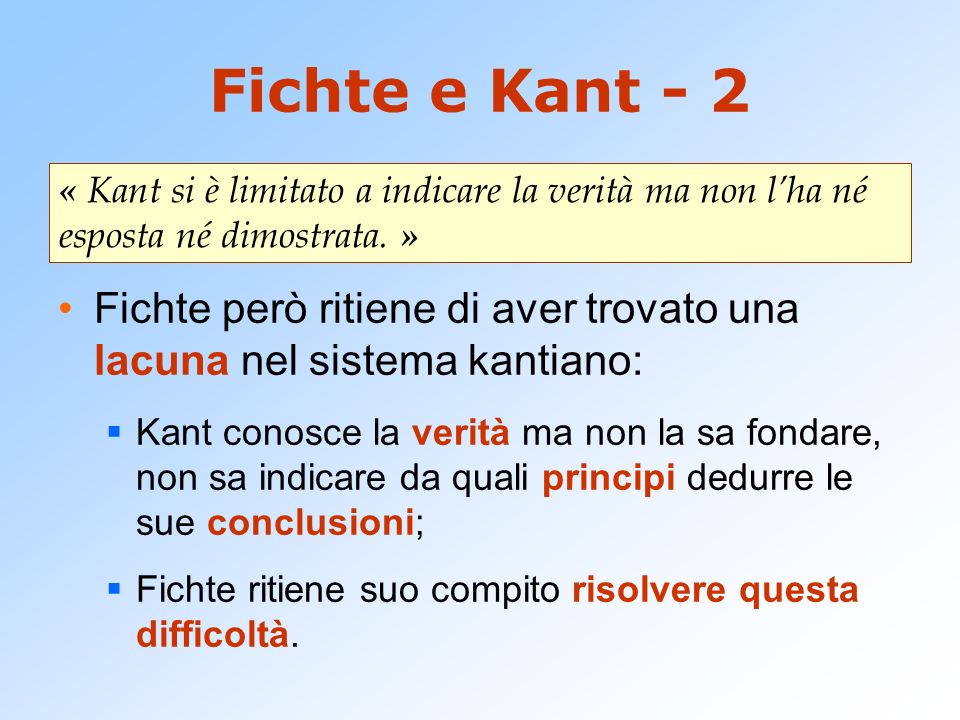 Fichte e Kant - 2 « Kant si è limitato a indicare la verità ma non l’ha né esposta né dimostrata. »