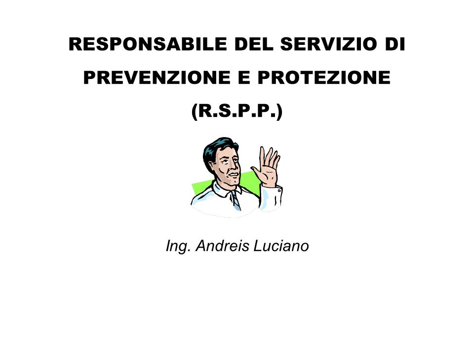 RESPONSABILE DEL SERVIZIO DI PREVENZIONE E PROTEZIONE (R.S.P.P.)