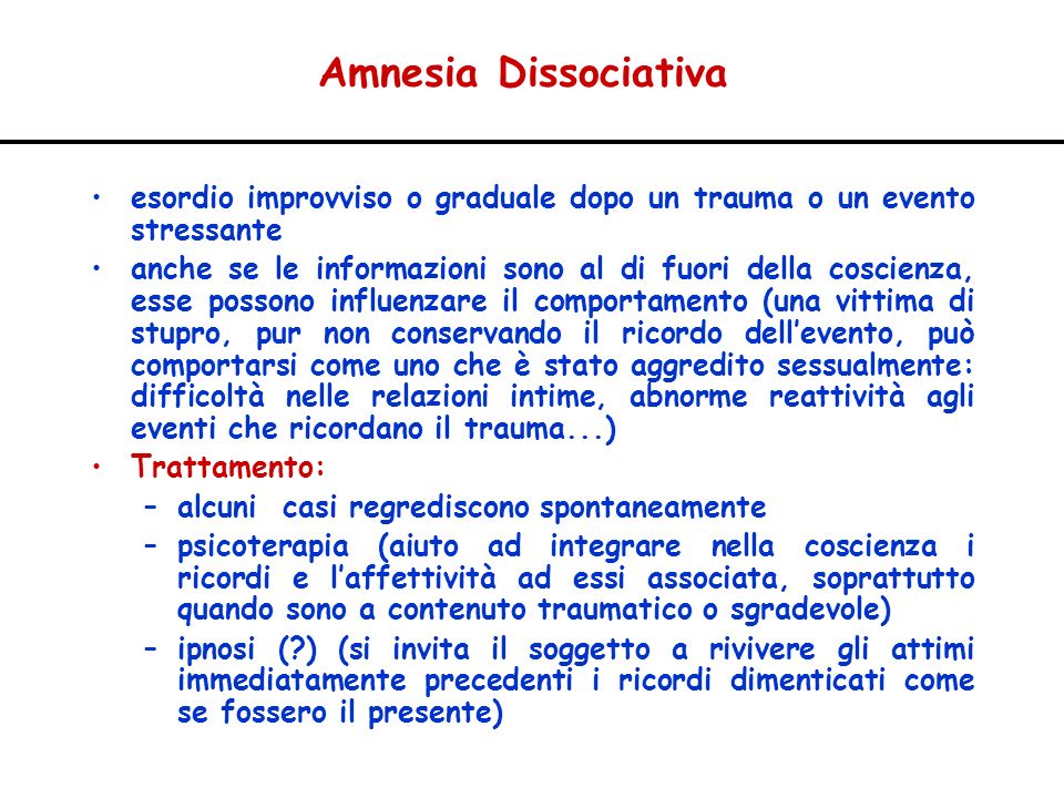 Amnesia Dissociativa esordio improvviso o graduale dopo un trauma o un evento stressante.