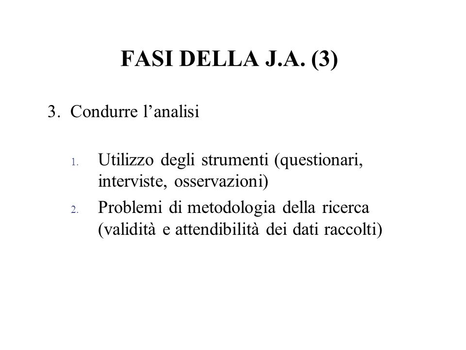 FASI DELLA J.A. (3) 3. Condurre l’analisi