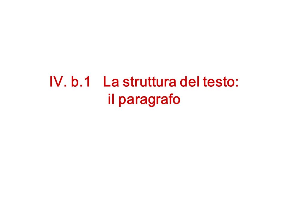 IV. b.1 La struttura del testo: il paragrafo