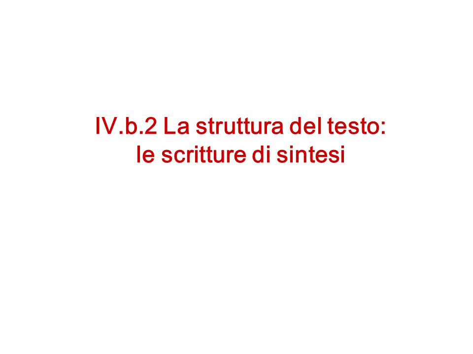 IV.b.2 La struttura del testo: le scritture di sintesi