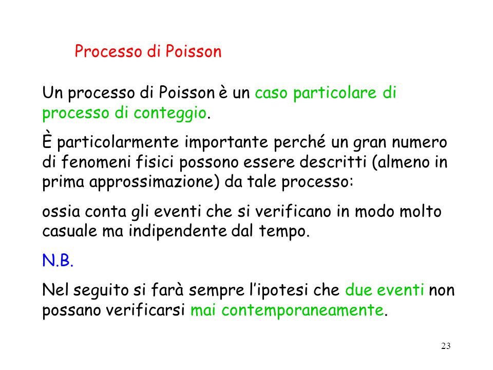 Processo di Poisson Un processo di Poisson è un caso particolare di processo di conteggio.