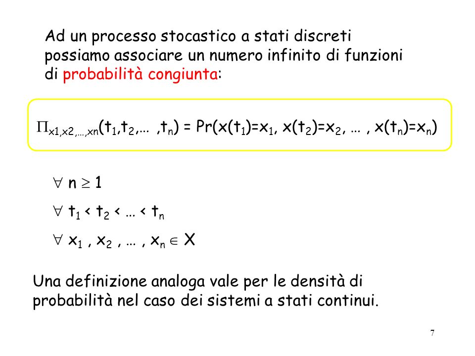 Ad un processo stocastico a stati discreti possiamo associare un numero infinito di funzioni di probabilità congiunta: