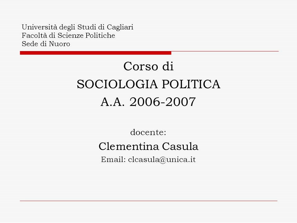 Corso di SOCIOLOGIA POLITICA A.A Clementina Casula docente: