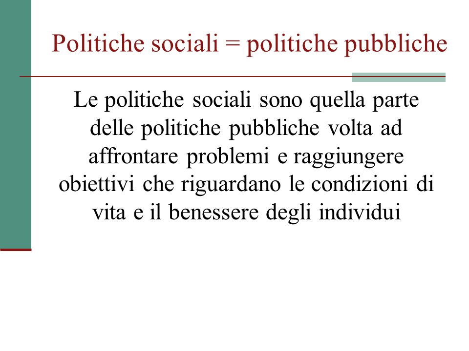 Politiche sociali = politiche pubbliche