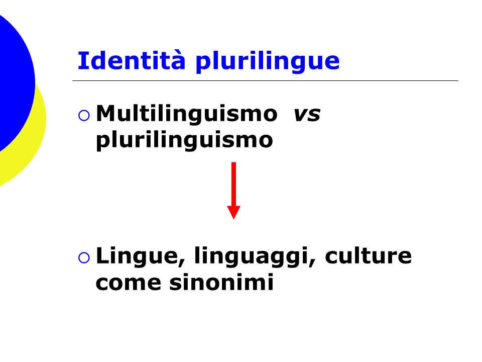 Identità plurilingue Multilinguismo vs plurilinguismo