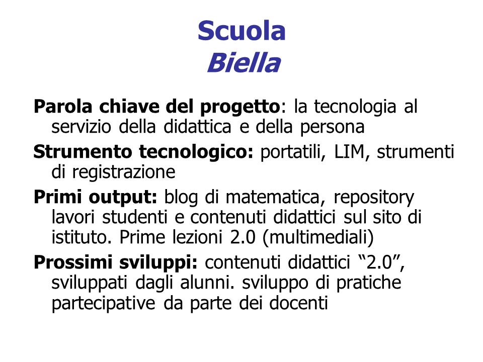 Scuola Biella Parola chiave del progetto: la tecnologia al servizio della didattica e della persona.