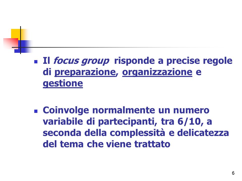 Il focus group risponde a precise regole di preparazione, organizzazione e gestione