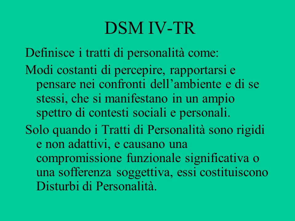 DSM IV-TR Definisce i tratti di personalità come: