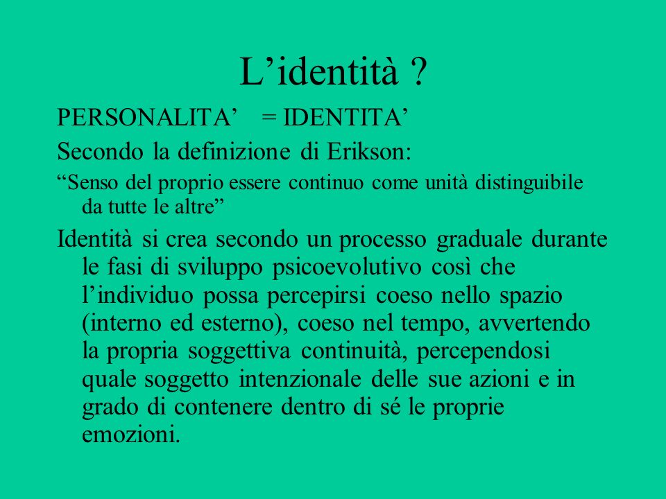 L’identità PERSONALITA’ = IDENTITA’
