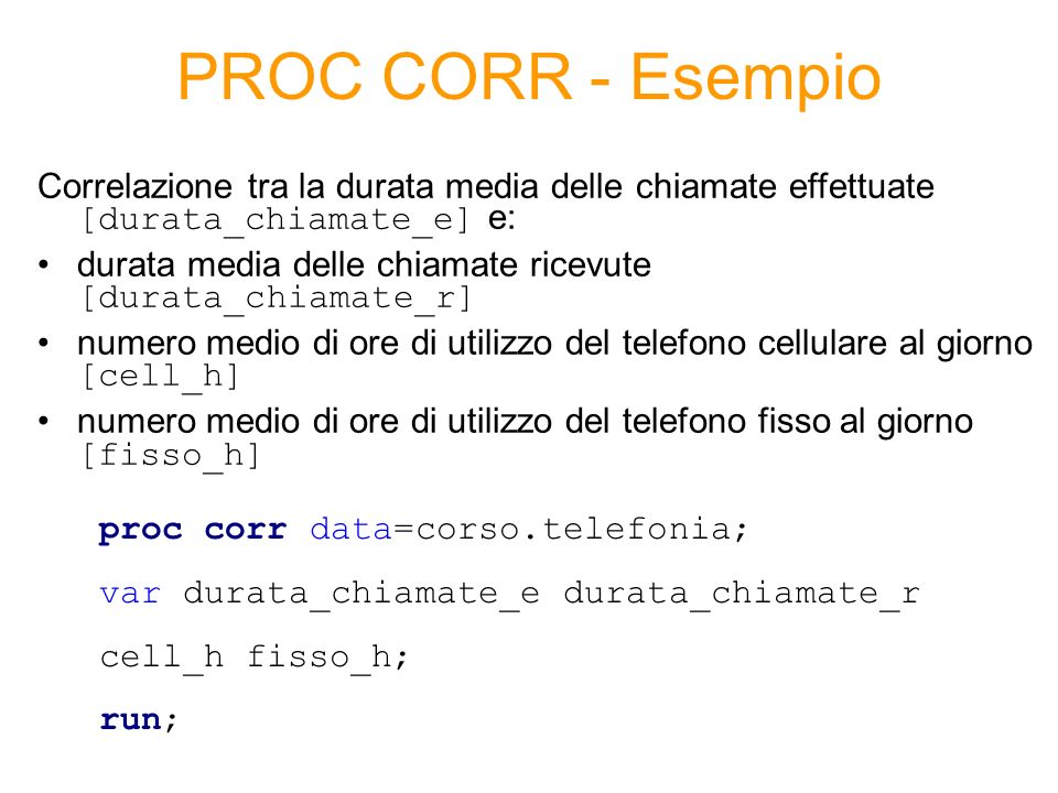 PROC CORR - Esempio Correlazione tra la durata media delle chiamate effettuate [durata_chiamate_e] e:
