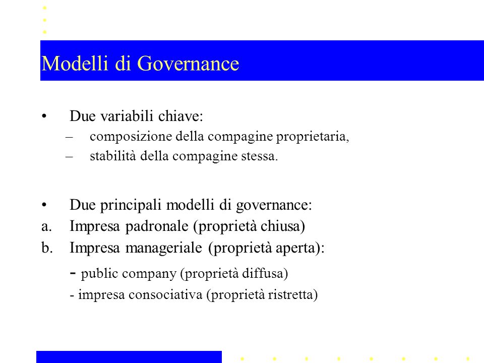 Modelli di Governance Due variabili chiave: