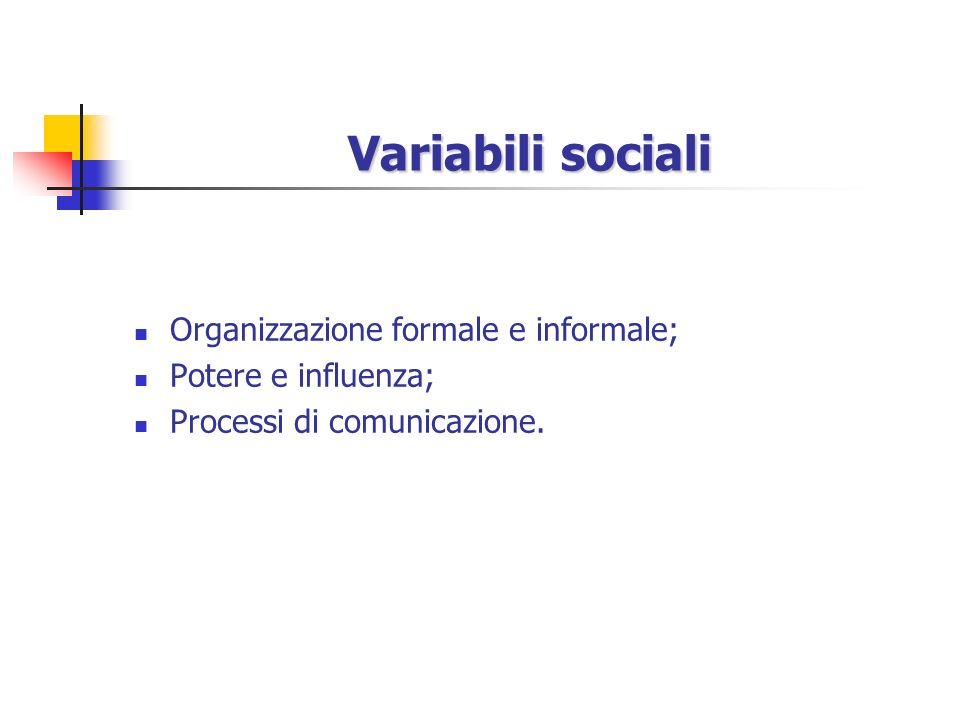 Variabili sociali Organizzazione formale e informale;