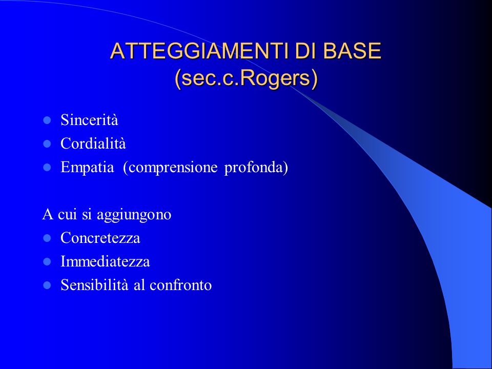 ATTEGGIAMENTI DI BASE (sec.c.Rogers)