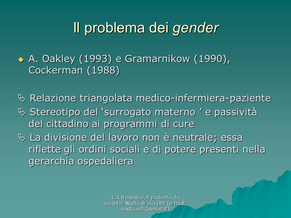 Il problema dei gender A. Oakley (1993) e Gramarnikow (1990), Cockerman (1988)  Relazione triangolata medico-infermiera-paziente.