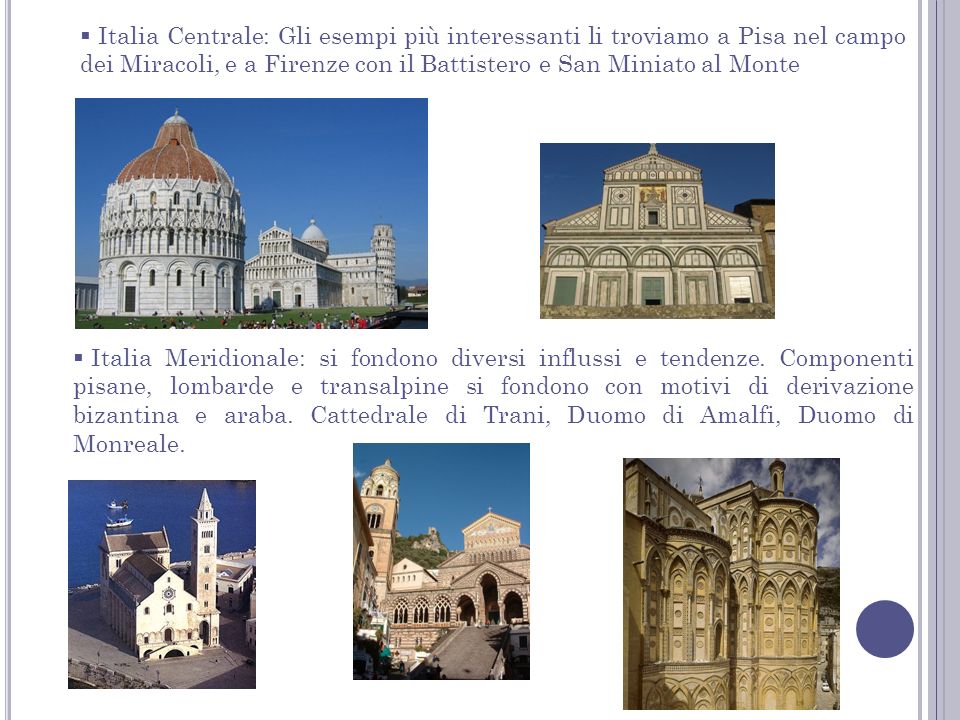 Italia Centrale: Gli esempi più interessanti li troviamo a Pisa nel campo dei Miracoli, e a Firenze con il Battistero e San Miniato al Monte