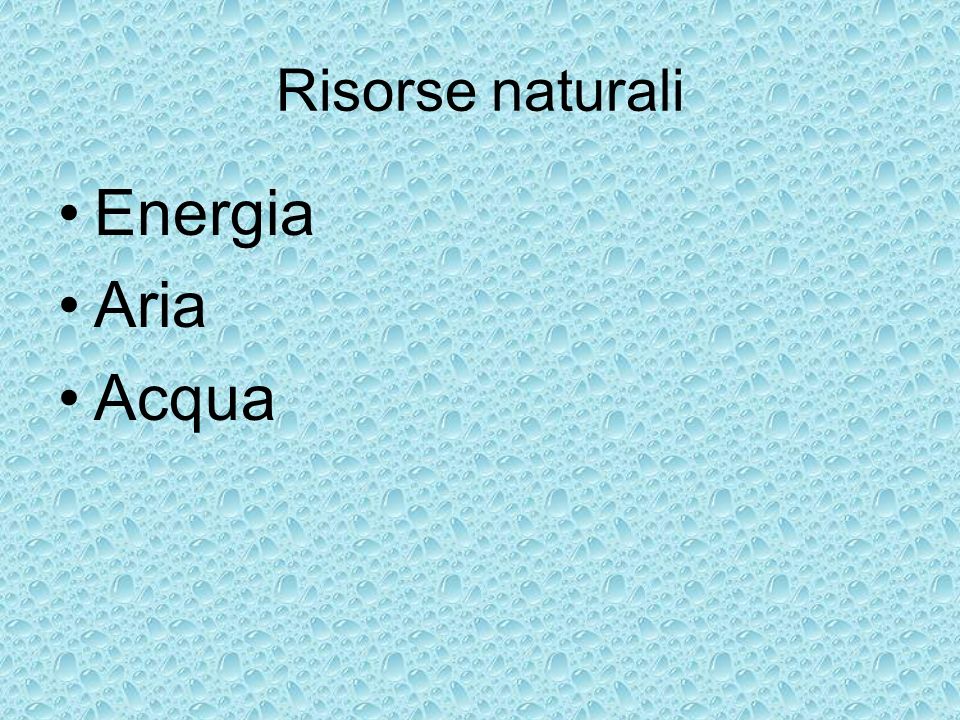 Risorse naturali Energia Aria Acqua