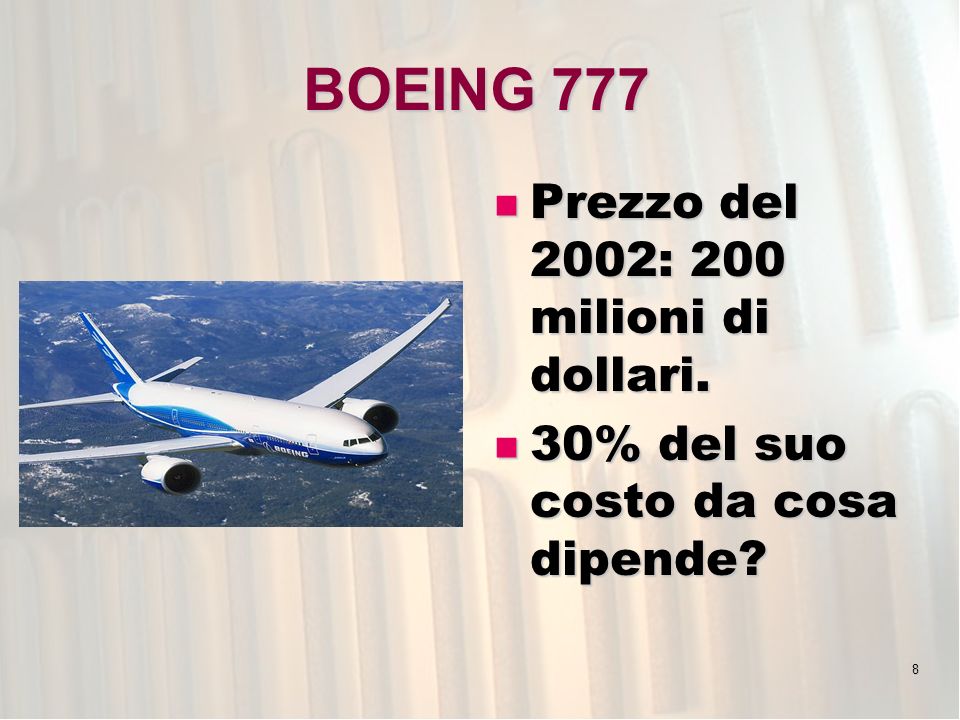 BOEING 777 Prezzo del 2002: 200 milioni di dollari.