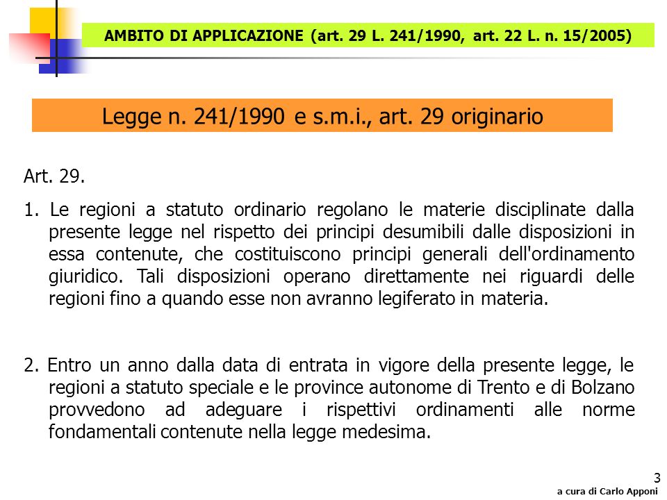 AMBITO DI APPLICAZIONE (art. 29 L. 241/1990, art. 22 L. n. 15/2005)