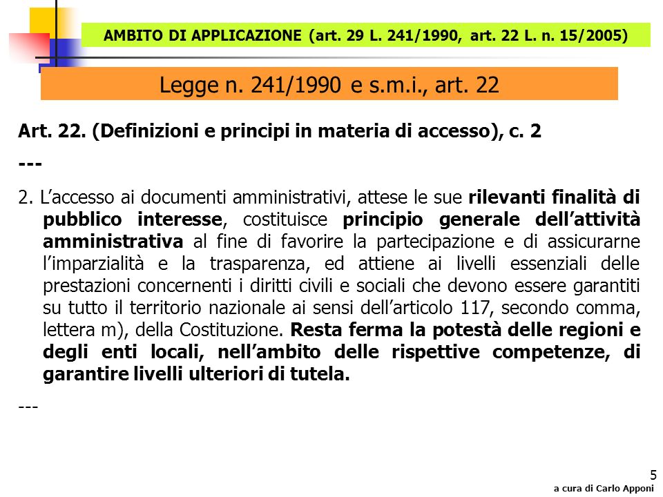 AMBITO DI APPLICAZIONE (art. 29 L. 241/1990, art. 22 L. n. 15/2005)