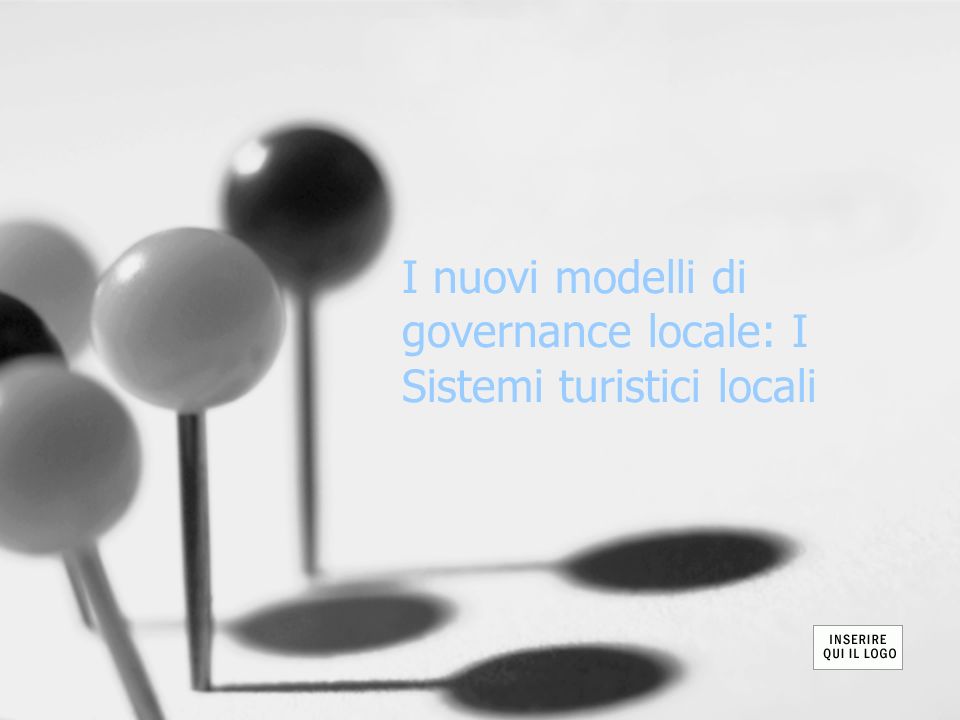 I nuovi modelli di governance locale: I Sistemi turistici locali