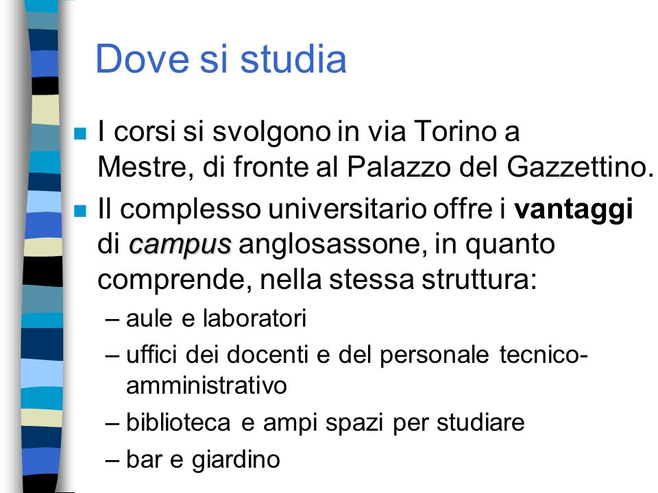Dove si studia I corsi si svolgono in via Torino a Mestre, di fronte al Palazzo del Gazzettino.