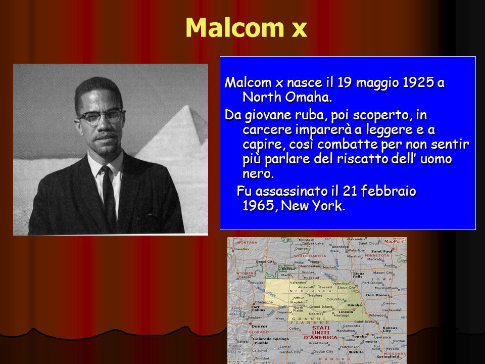 Malcom x Malcom x nasce il 19 maggio 1925 a North Omaha.