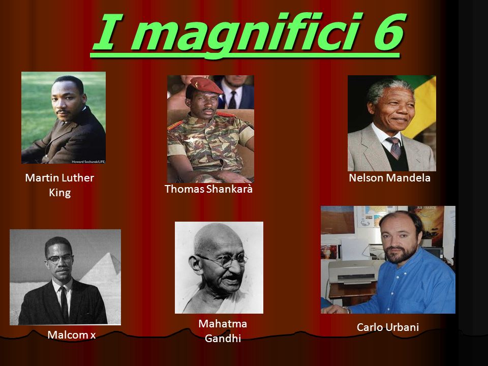 I magnifici 6 Martin Luther King Nelson Mandela Thomas Shankarà