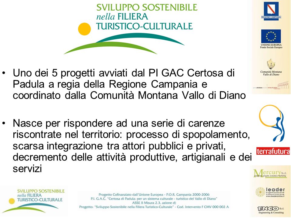 Uno dei 5 progetti avviati dal PI GAC Certosa di Padula a regia della Regione Campania e coordinato dalla Comunità Montana Vallo di Diano