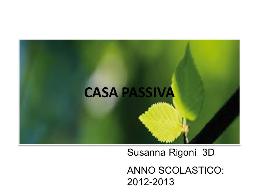 CASA PASSIVA Susanna Rigoni 3D ANNO SCOLASTICO: