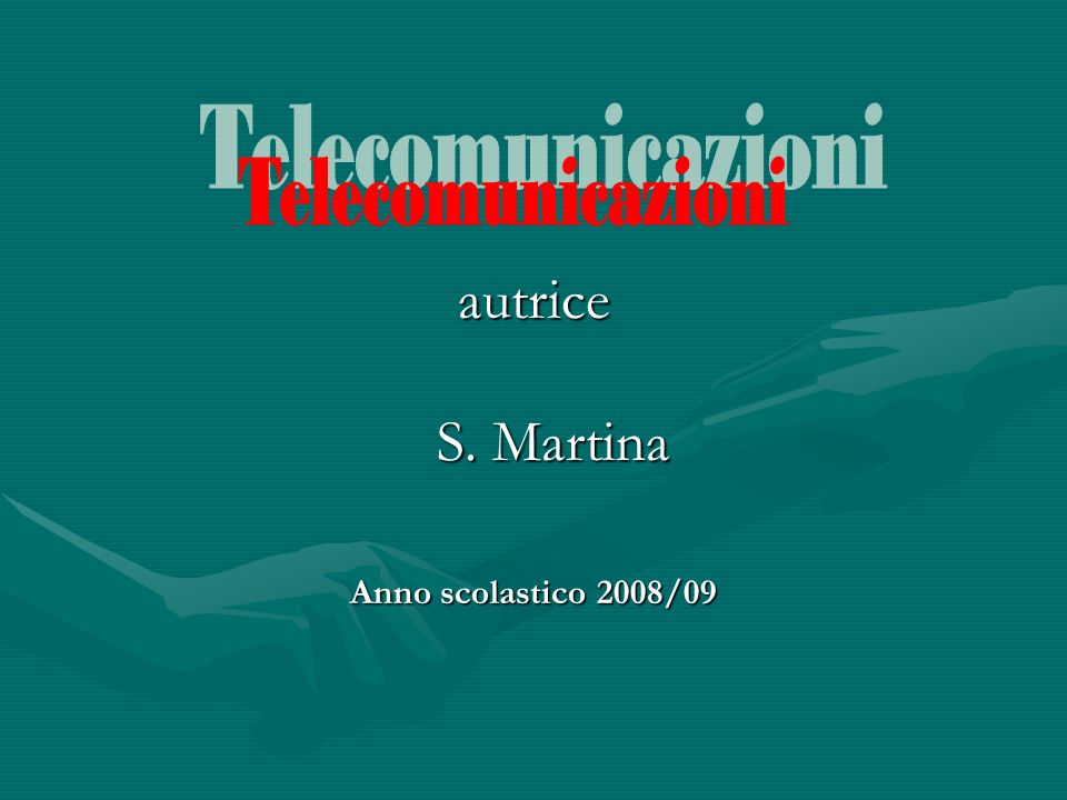 Telecomunicazioni autrice S. Martina Anno scolastico 2008/09