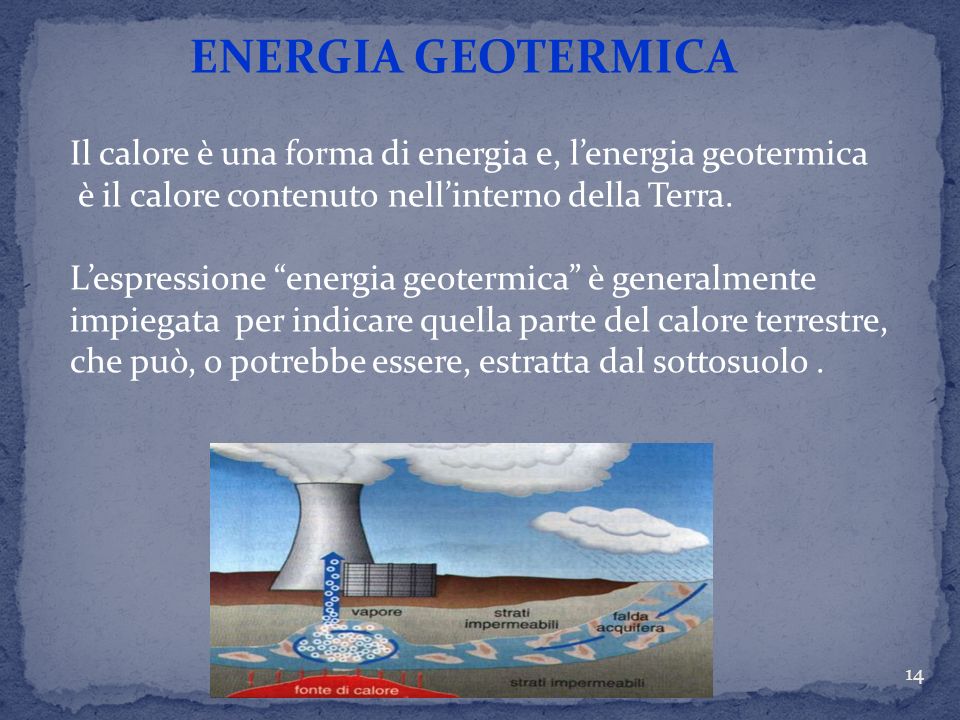 ENERGIA GEOTERMICA Il calore è una forma di energia e, l’energia geotermica. è il calore contenuto nell’interno della Terra.