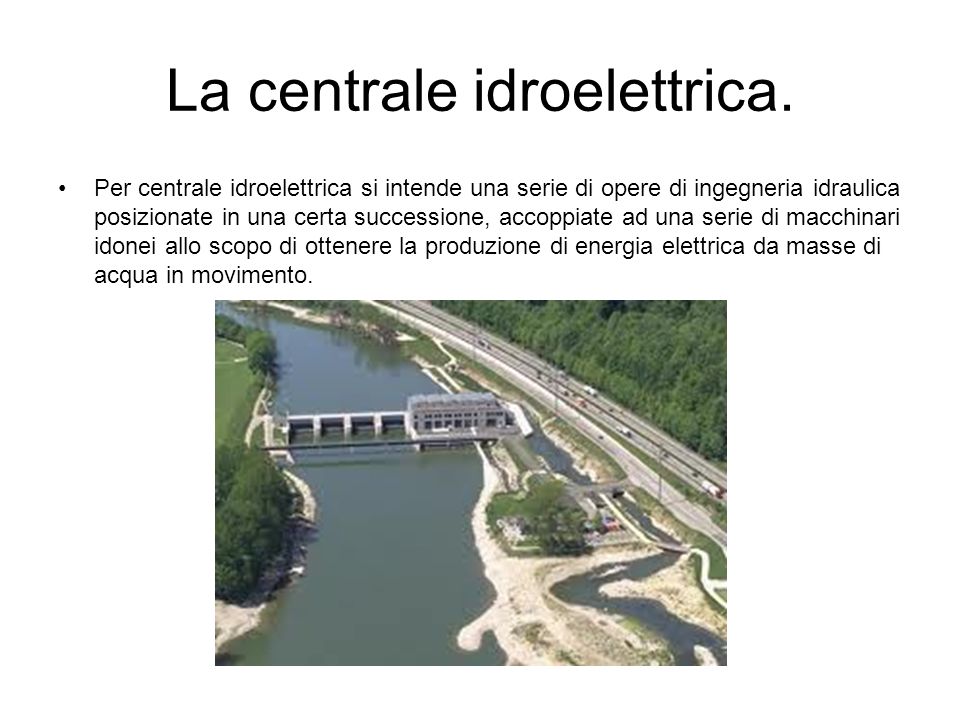 La centrale idroelettrica.
