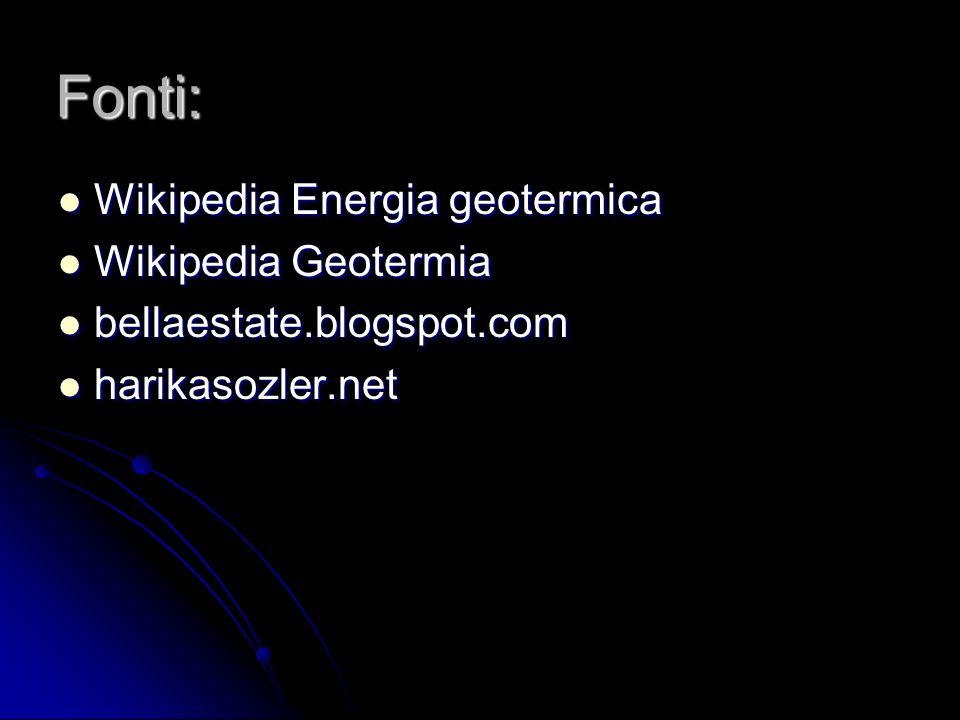 Fonti: Wikipedia Energia geotermica Wikipedia Geotermia
