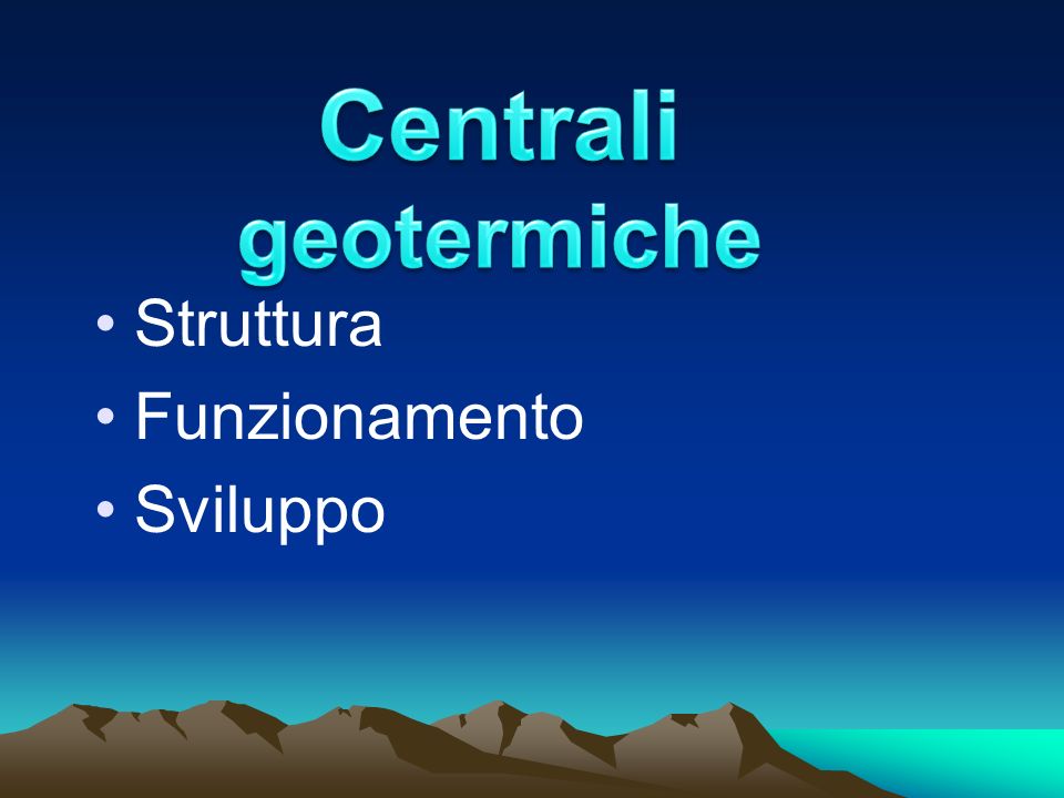 Centrali geotermiche Struttura Funzionamento Sviluppo
