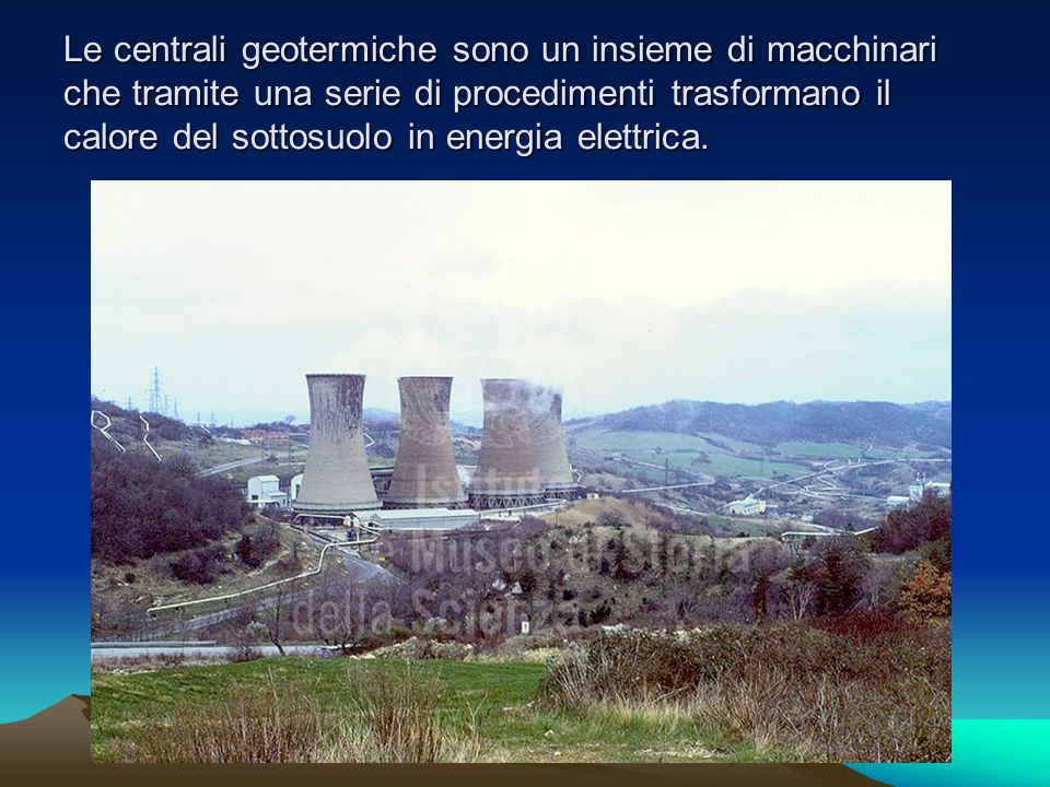 Le centrali geotermiche sono un insieme di macchinari che tramite una serie di procedimenti trasformano il calore del sottosuolo in energia elettrica.