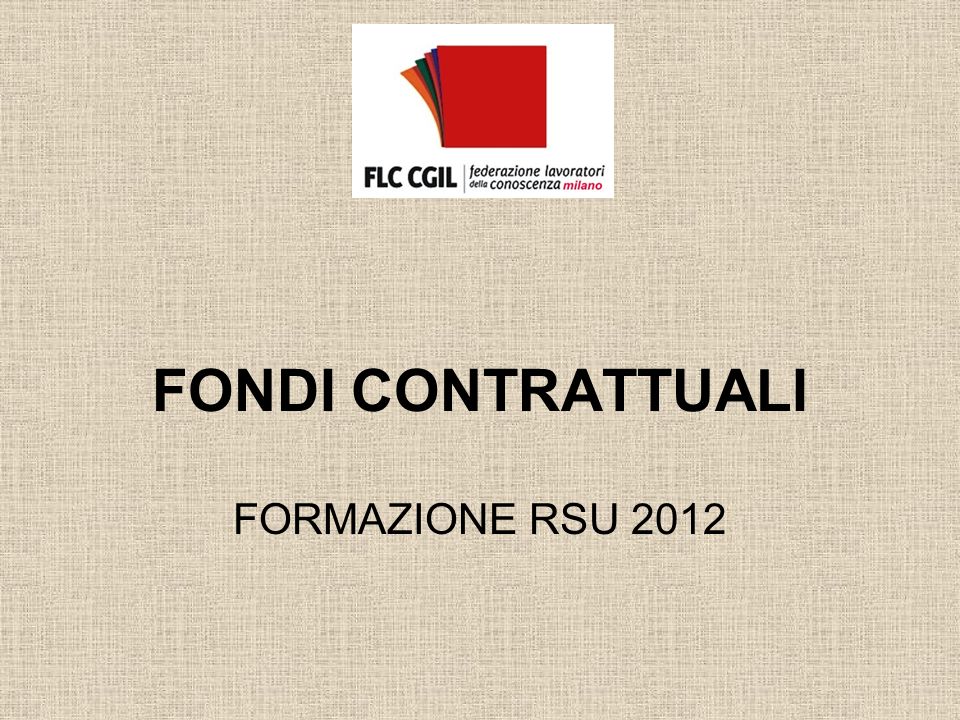 FONDI CONTRATTUALI FORMAZIONE RSU 2012