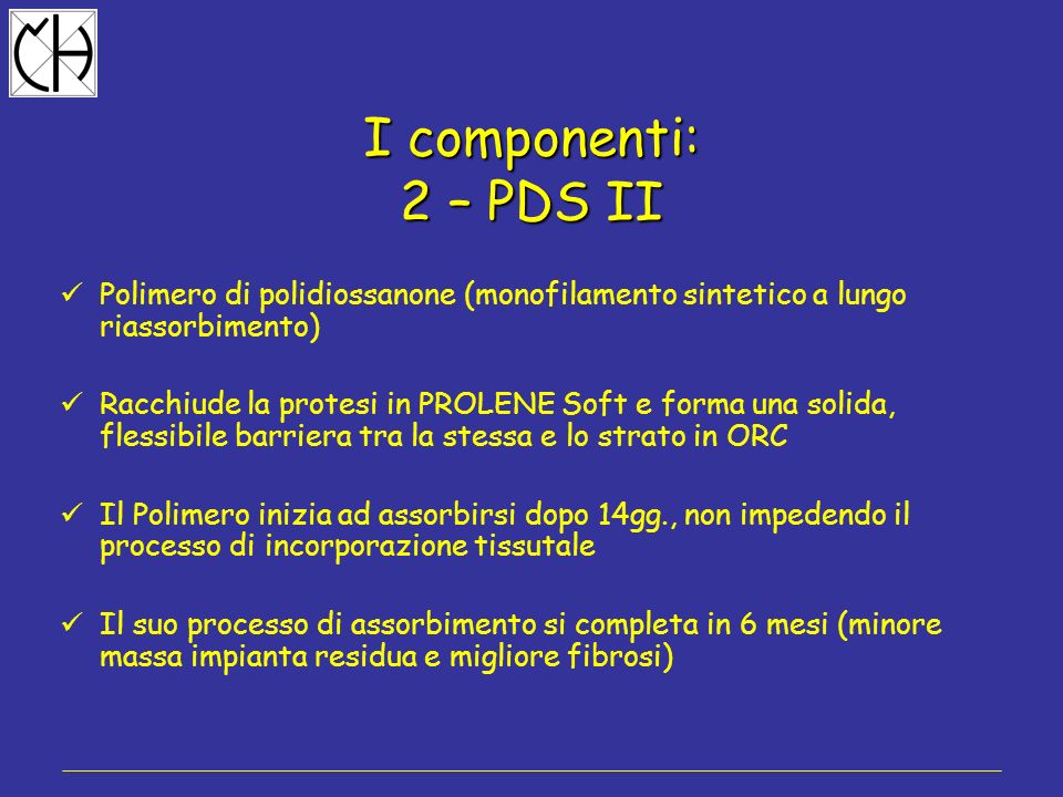 I componenti: 2 – PDS II. Polimero di polidiossanone (monofilamento sintetico a lungo riassorbimento)
