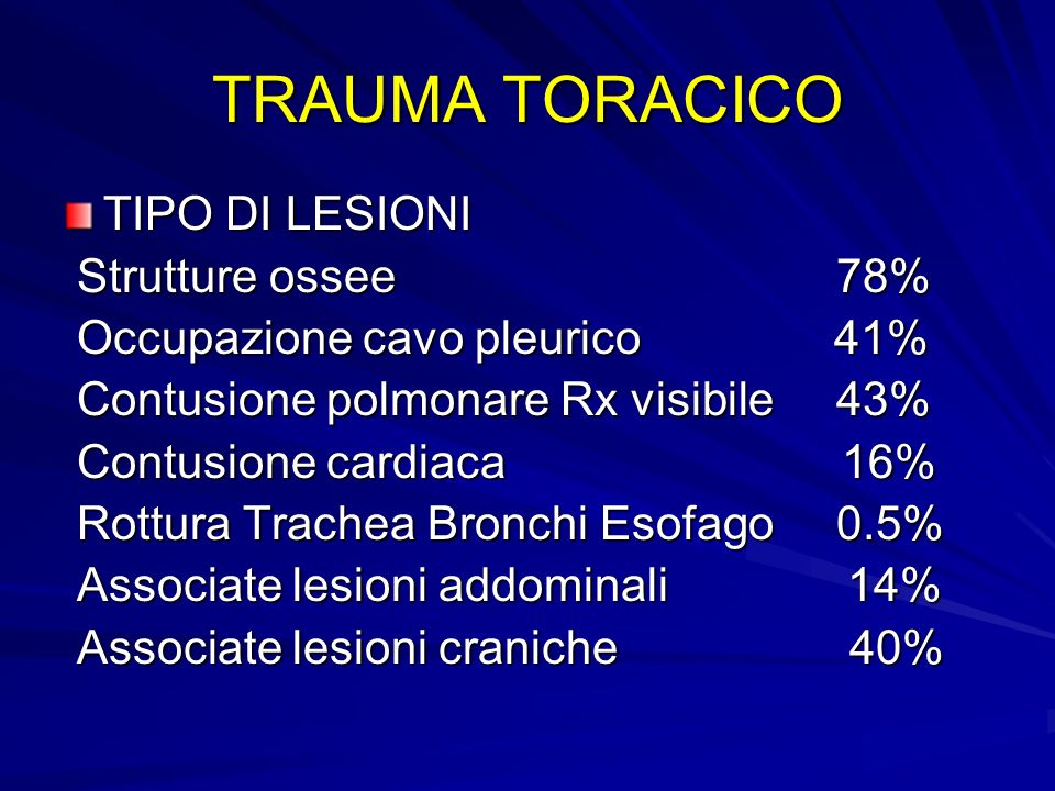 TRAUMA TORACICO TIPO DI LESIONI Strutture ossee 78%
