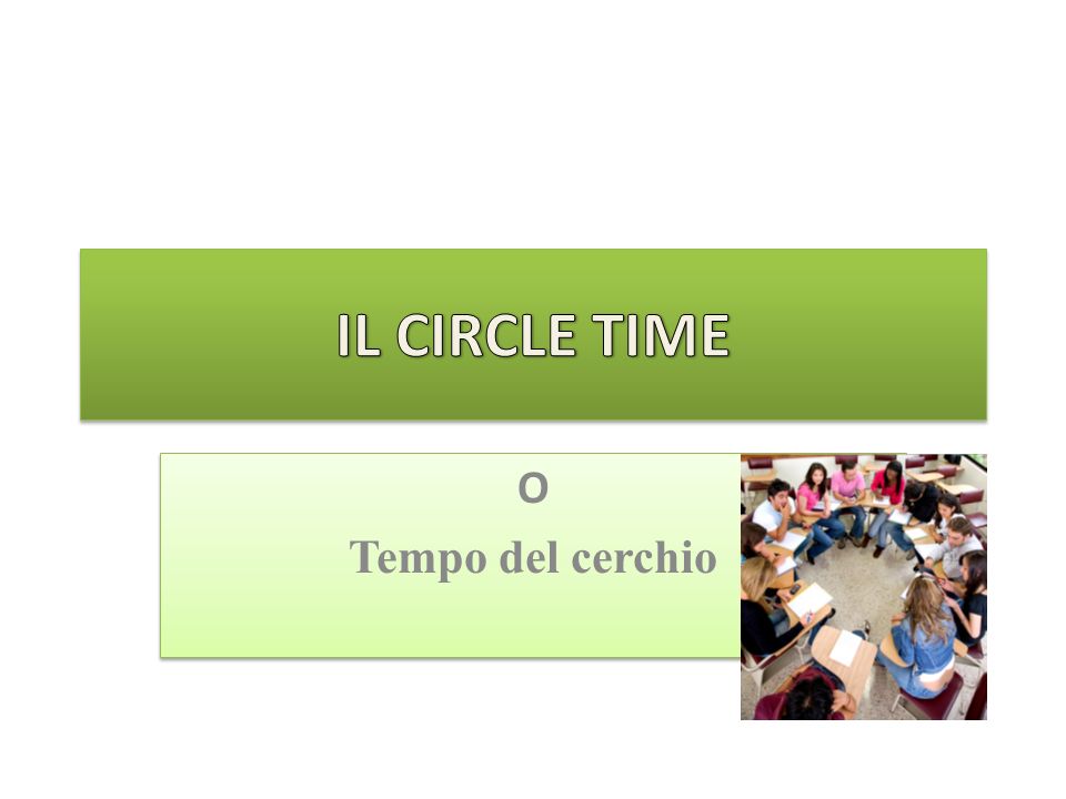 IL CIRCLE TIME O Tempo del cerchio