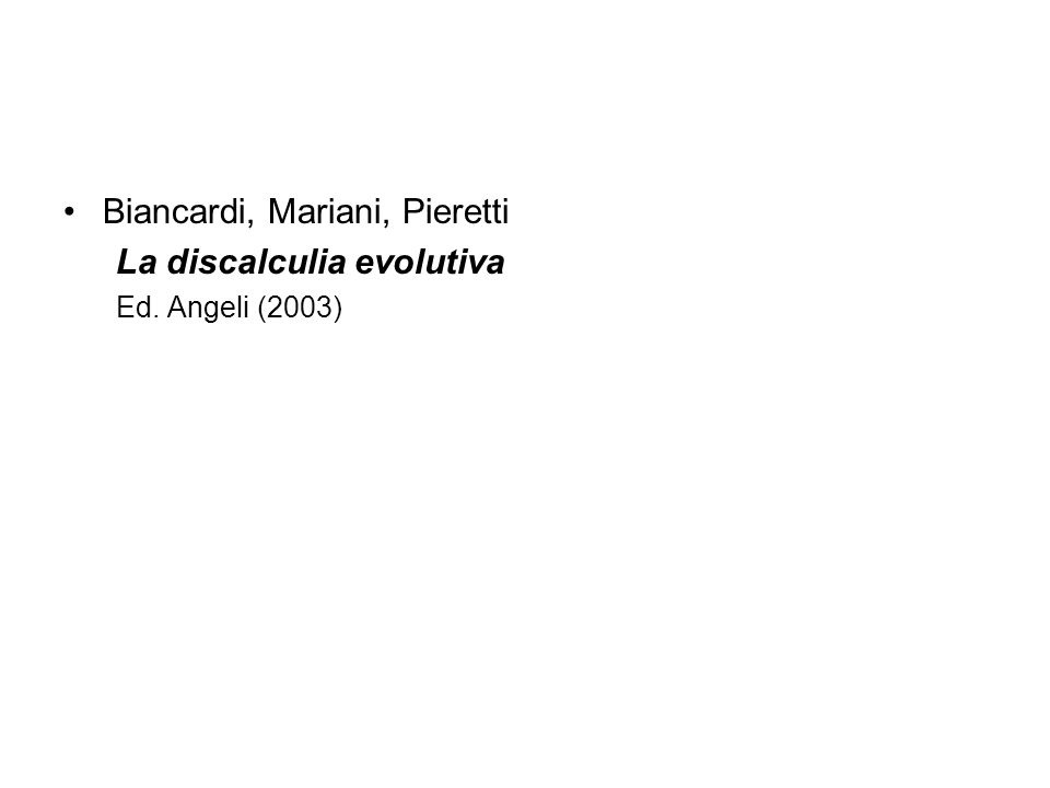 Biancardi, Mariani, Pieretti La discalculia evolutiva