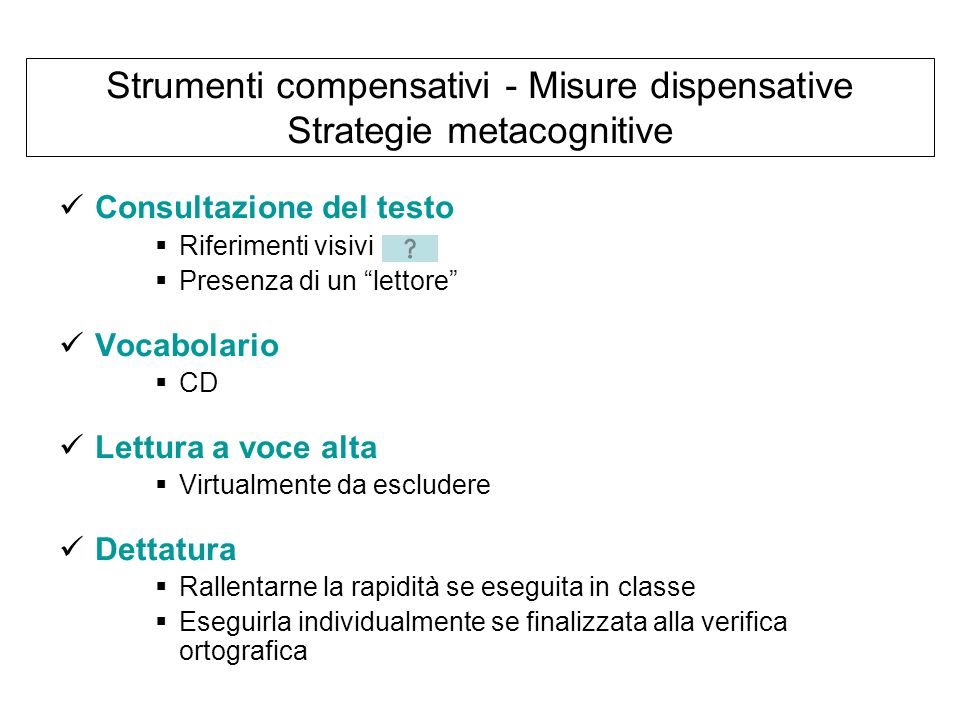 Strumenti compensativi - Misure dispensative Strategie metacognitive