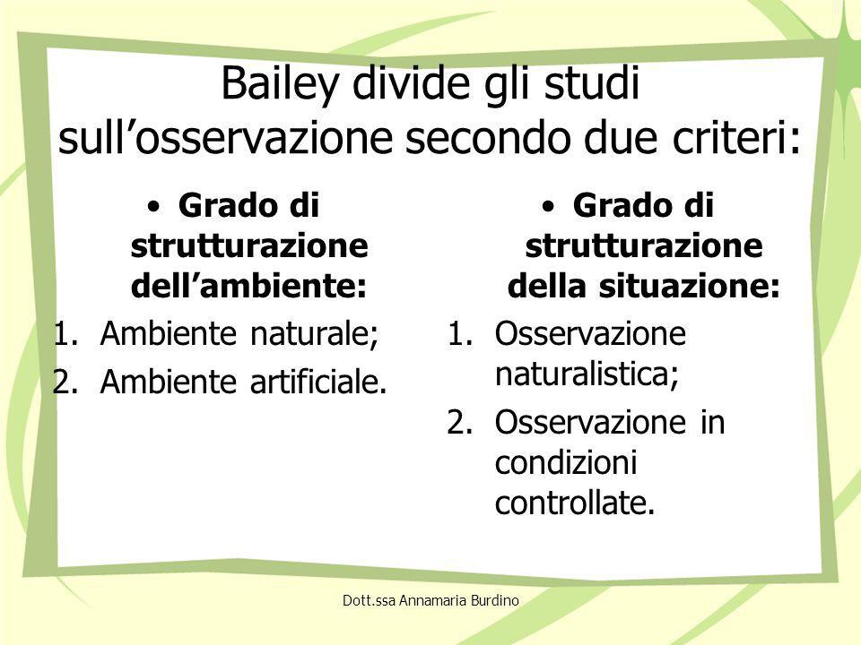 Bailey divide gli studi sull’osservazione secondo due criteri: